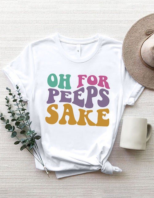 Load image into Gallery viewer, OH FOR PEEPS SAKE Round Neck T-Shirt
