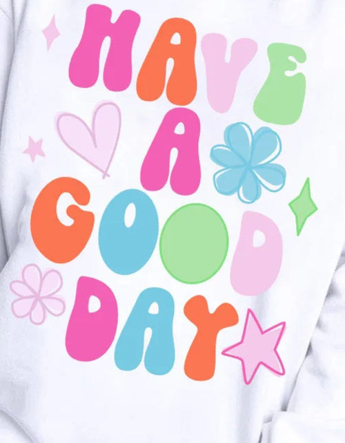 Load image into Gallery viewer, HAVE A GOOD DAY Long Sleeve Sweatshirt
