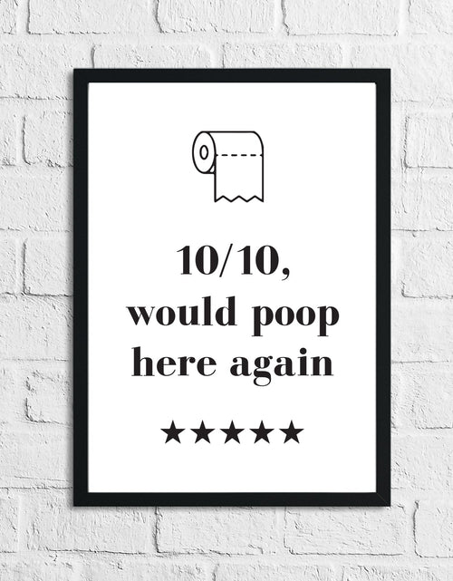 Load image into Gallery viewer, 10/10 Would Poop Here Again Funny Bathroom Wall Decor Print by WinsterCreations™ Official Store
