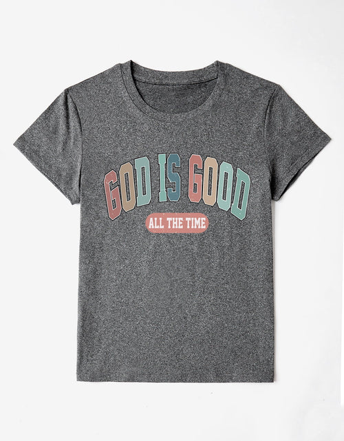 Load image into Gallery viewer, GOD IS GOOD ALL THE TIME Round Neck T-Shirt
