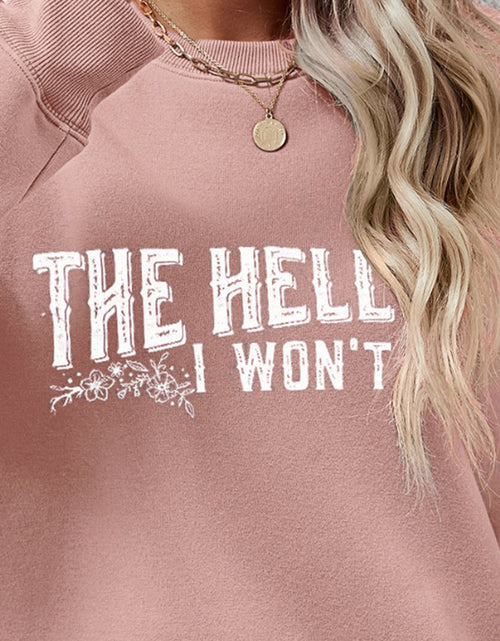 Load image into Gallery viewer, THE HELL I WON'T Round Neck Long Sleeve Sweatshirt
