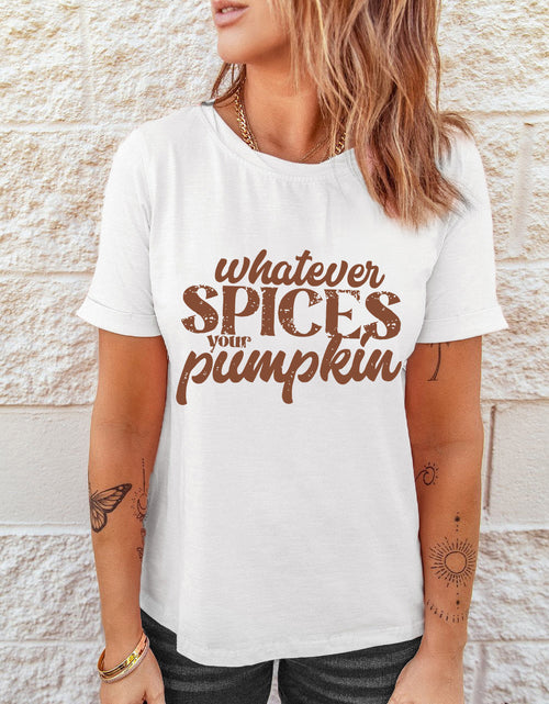 Load image into Gallery viewer, WHATEVER SPICES YOUR PUMPKIN Graphic Tee
