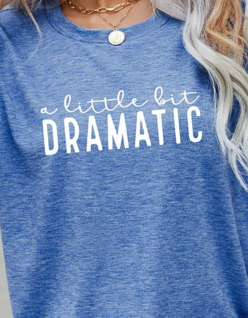 Load image into Gallery viewer, A LITTLE BIT DRAMATIC Graphic Tee
