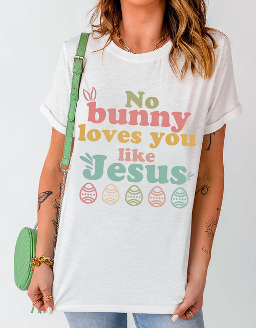 Load image into Gallery viewer, Easter NO BUNNY LOVES YOU LIKE JESUS T-Shirt
