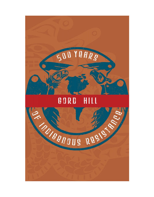Load image into Gallery viewer, 500 Years of Indigenous Resistance – Gord Hill by Working Class History | Shop
