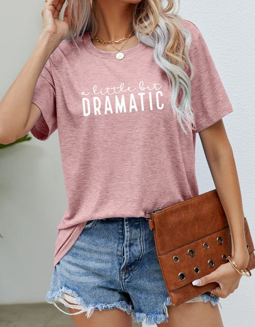 Load image into Gallery viewer, A LITTLE BIT DRAMATIC Graphic Tee

