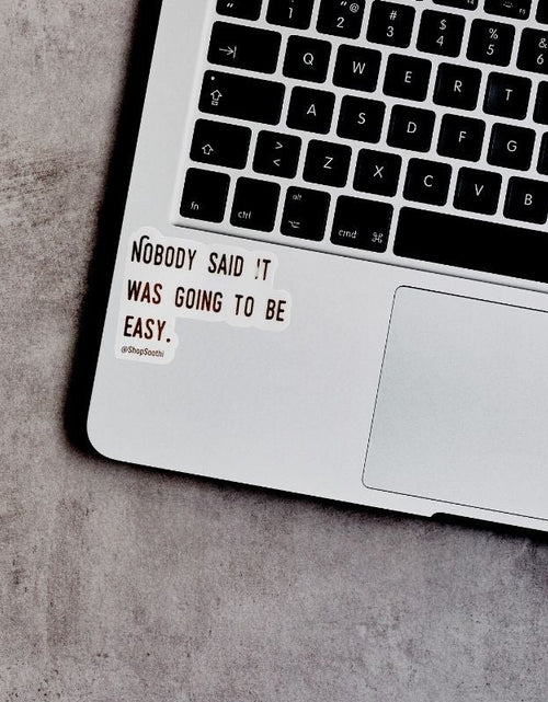 Load image into Gallery viewer, Nobody Said It Was Going To Be Easy - Sticker by Soothi
