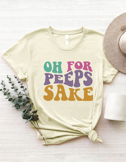 Load image into Gallery viewer, OH FOR PEEPS SAKE Round Neck T-Shirt

