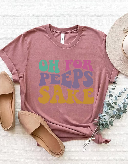 Load image into Gallery viewer, OH FOR PEEPS SAKE Round Neck T-Shirt
