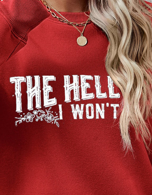 Load image into Gallery viewer, THE HELL I WON'T Round Neck Long Sleeve Sweatshirt

