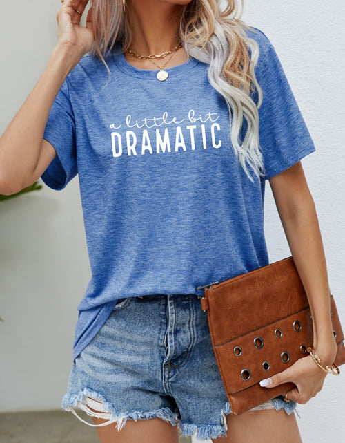 Load image into Gallery viewer, A LITTLE BIT DRAMATIC Graphic Tee
