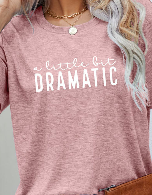 Load image into Gallery viewer, A LITTLE BIT DRAMATIC Graphic Tee
