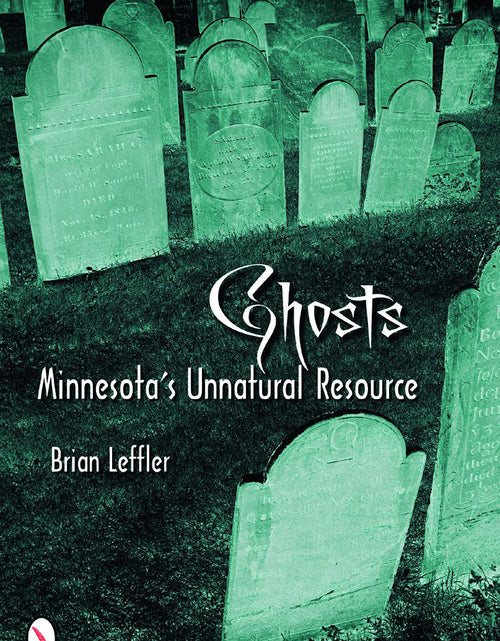 Load image into Gallery viewer, Ghosts: Minnesota's Other Natural Resource by Schiffer Publishing
