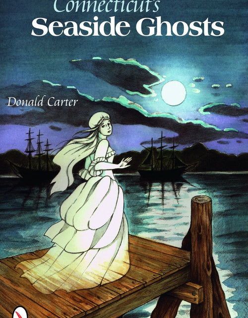 Load image into Gallery viewer, Connecticut's Seaside Ghosts by Schiffer Publishing
