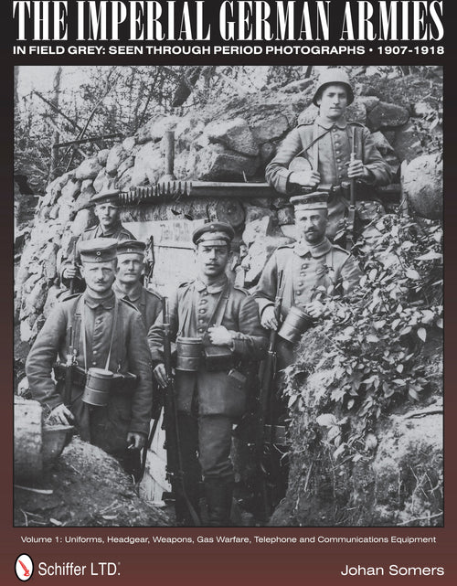 Load image into Gallery viewer, IMPERIAL GERMAN ARMIES IN FIELD GREY by Schiffer Publishing
