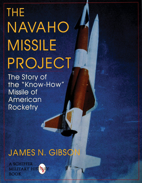 Load image into Gallery viewer, The Navaho Missile Project by Schiffer Publishing
