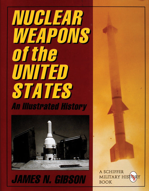 Load image into Gallery viewer, Nuclear Weapons of the United States by Schiffer Publishing
