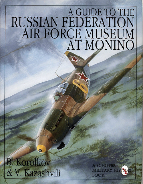 Load image into Gallery viewer, A Guide to the Russian Federation Air Force Museum at Monino by Schiffer Publishing
