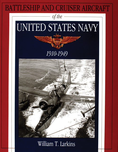 Load image into Gallery viewer, Battleship and Cruiser Aircraft of the United States Navy 1910-1949 by Schiffer Publishing
