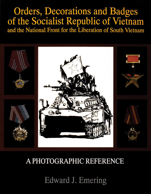 Load image into Gallery viewer, Orders, Decorations and Badges of the Socialist Republic of Vietnam and the National Front for the Liberation of South Vietnam by Schiffer Publishing
