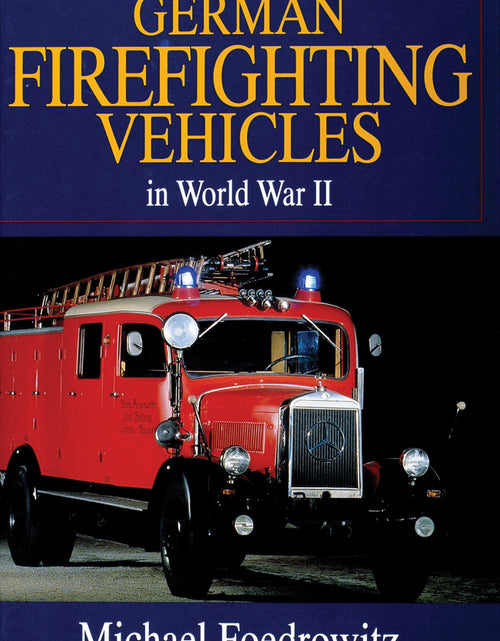 Load image into Gallery viewer, German Firefighting Vehicles in World War II by Schiffer Publishing
