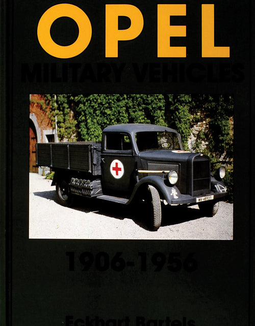Load image into Gallery viewer, Opel Military Vehicles 1906-1956 by Schiffer Publishing
