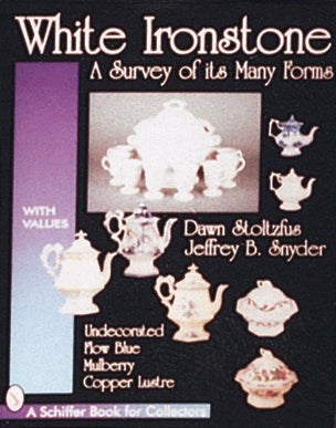 Load image into Gallery viewer, White Ironstone, A Survey of its Many Forms by Schiffer Publishing
