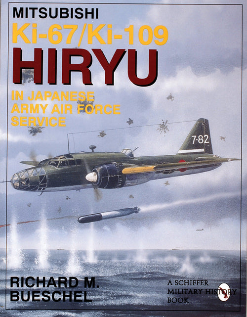 Load image into Gallery viewer, Mitsubishi Ki-67/Ki-109 Hiryu in Japanese Army Air Force Service by Schiffer Publishing
