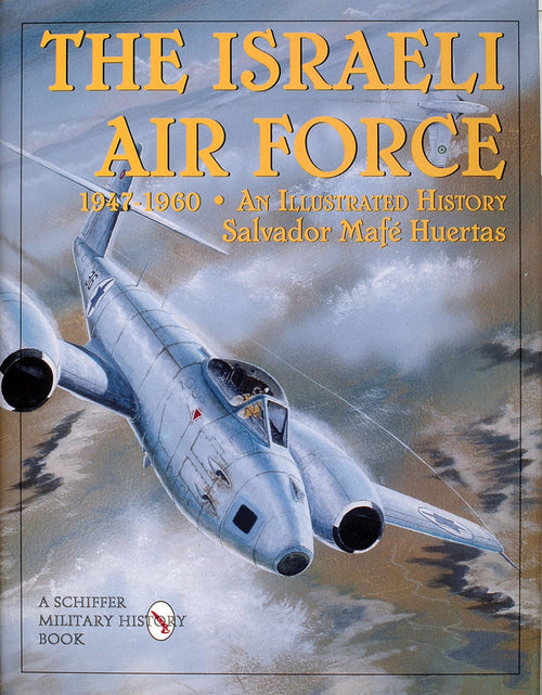 Load image into Gallery viewer, The Israeli Air Force 1947-1960 by Schiffer Publishing
