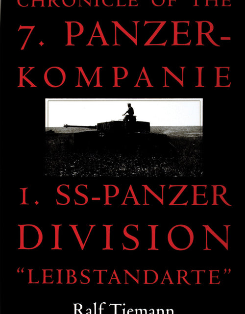Load image into Gallery viewer, Chronicle of the 7. Panzer-kompanie 1. SS-Panzer Division “Leibstandarte” by Schiffer Publishing
