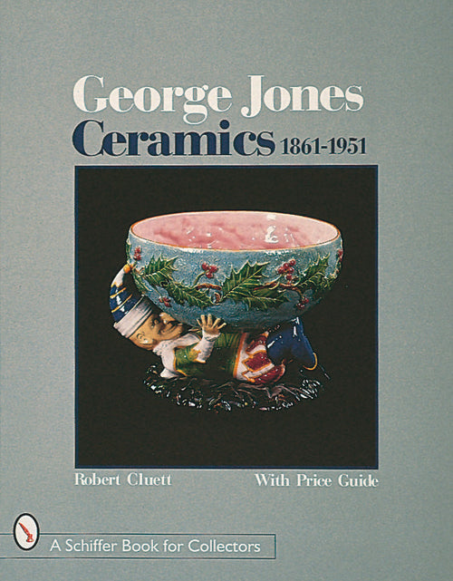 Load image into Gallery viewer, George Jones Ceramics 1861-1951 by Schiffer Publishing
