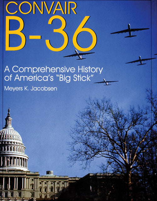Load image into Gallery viewer, Convair B-36: by Schiffer Publishing
