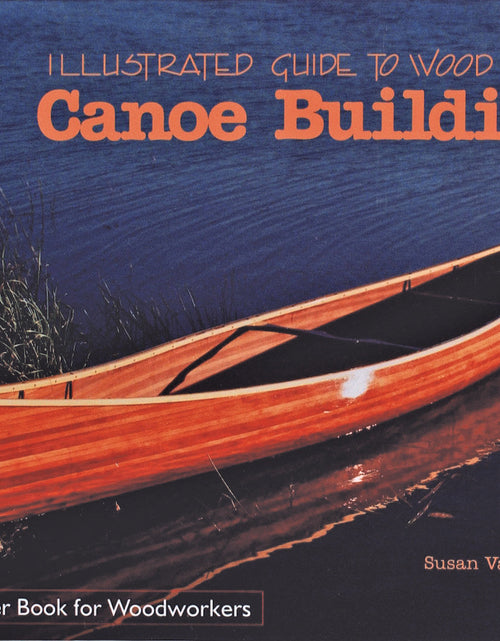 Load image into Gallery viewer, Illustrated Guide to Wood Strip Canoe Building by Schiffer Publishing

