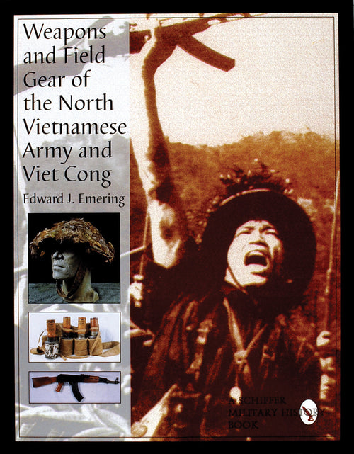 Load image into Gallery viewer, Weapons and Field Gear of the North Vietnamese Army and Viet Cong by Schiffer Publishing
