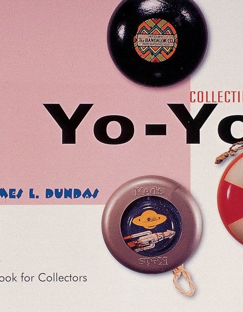 Load image into Gallery viewer, Collecting Yo-Yos by Schiffer Publishing
