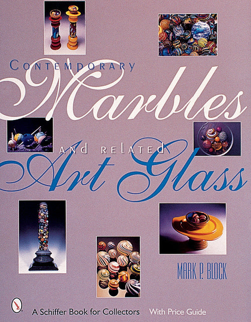 Load image into Gallery viewer, Contemporary Marbles &amp; Related Art Glass by Schiffer Publishing
