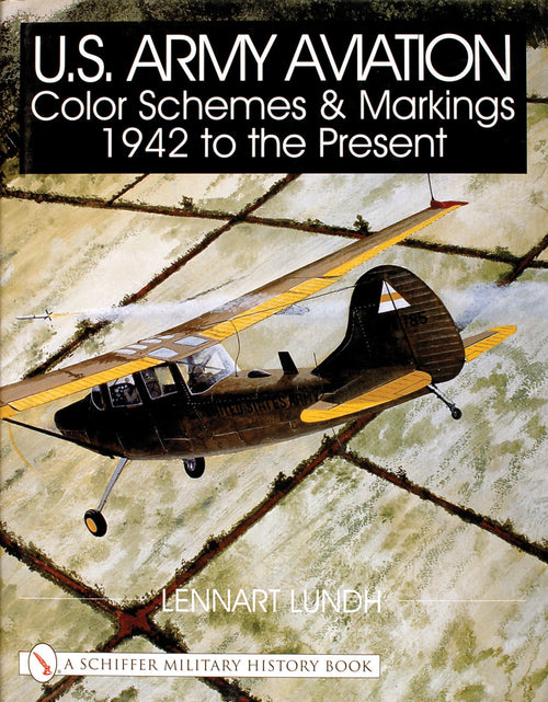 Load image into Gallery viewer, U.S. Army Aviation Color Schemes and Markings 1942-to the Present by Schiffer Publishing
