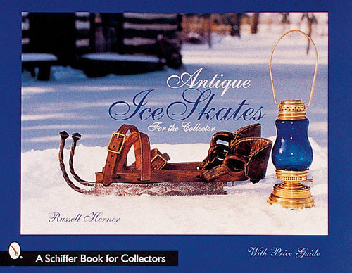 Load image into Gallery viewer, Antique Ice Skates for the Collector by Schiffer Publishing
