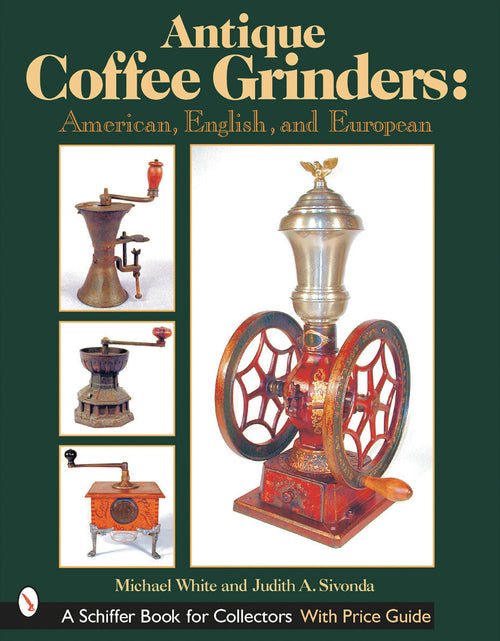 Load image into Gallery viewer, Antique Coffee Grinders by Schiffer Publishing
