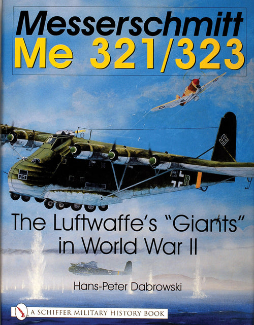 Load image into Gallery viewer, Messerschmitt Me 321/323 by Schiffer Publishing
