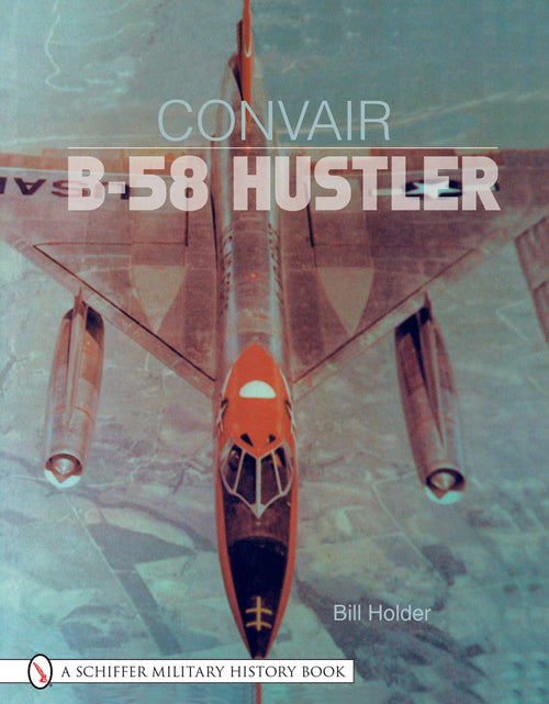 Load image into Gallery viewer, Convair B-58 Hustler by Schiffer Publishing
