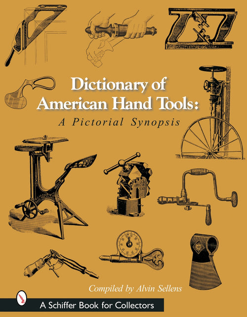 Load image into Gallery viewer, Dictionary of American Hand Tools by Schiffer Publishing
