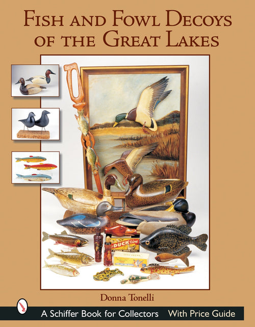 Load image into Gallery viewer, Fish &amp; Fowl Decoys of the Great Lakes by Schiffer Publishing

