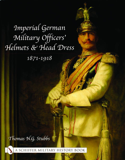 Load image into Gallery viewer, Imperial German Military Officers’ Helmets and Headdress by Schiffer Publishing
