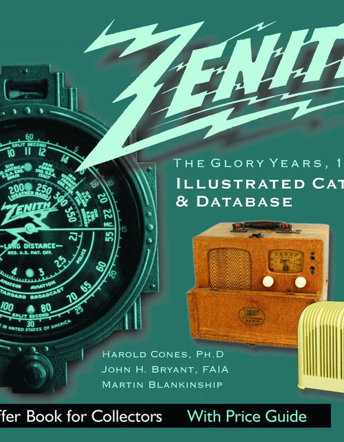 Load image into Gallery viewer, Zenith Radio, The Glory Years, 1936-1945: Illustrated Catalog and Database by Schiffer Publishing
