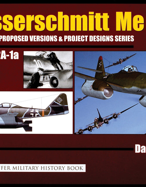 Load image into Gallery viewer, Messerschmitt Me 262: Variations, Proposed Versions &amp; Project Designs Series by Schiffer Publishing
