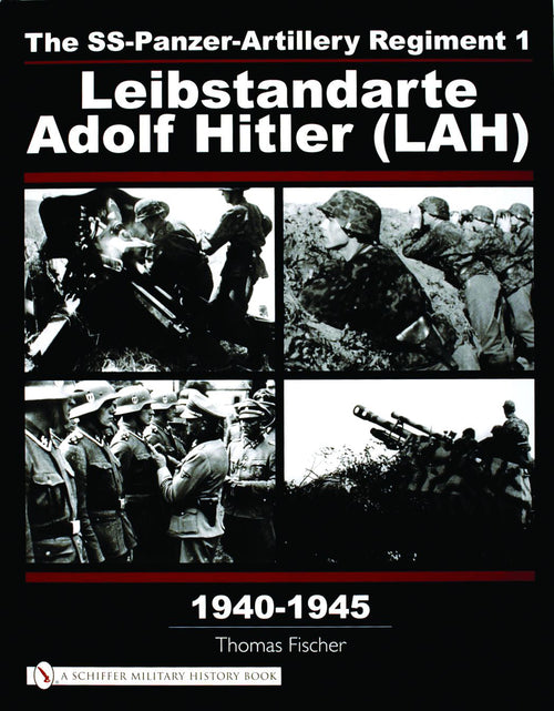Load image into Gallery viewer, The SS-Panzer-Artillery Regiment 1 Leibstandarte Adolf Hitler (LAH) in World War II by Schiffer Publishing
