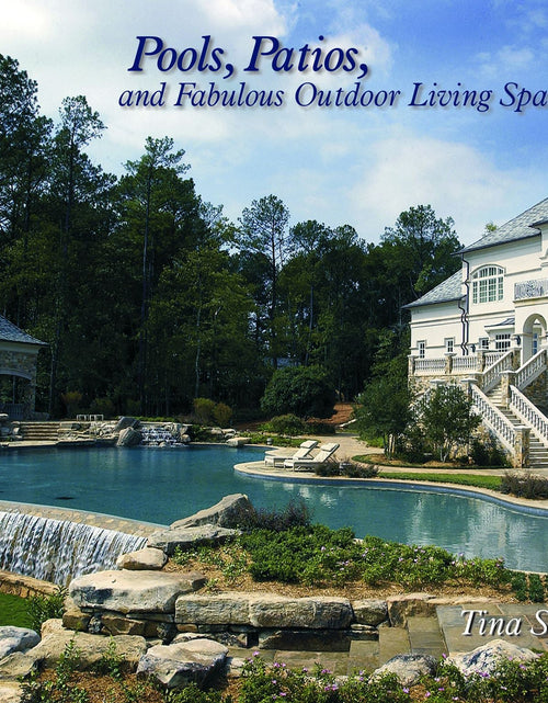 Load image into Gallery viewer, Pools, Patios, and Fabulous Outdoor Living Spaces by Schiffer Publishing
