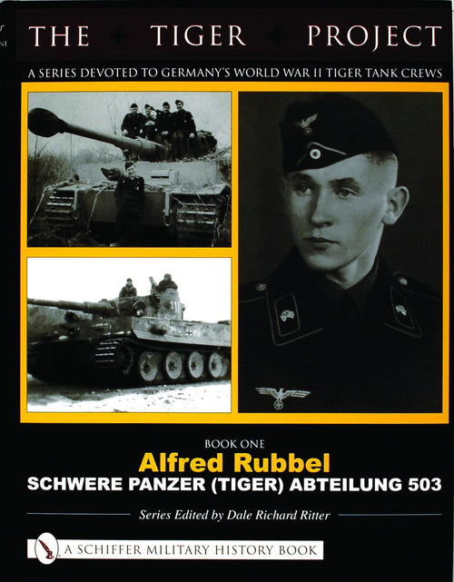 Load image into Gallery viewer, The Tiger Project: A Series Devoted to Germany’s World War II Tiger Tank Crews by Schiffer Publishing

