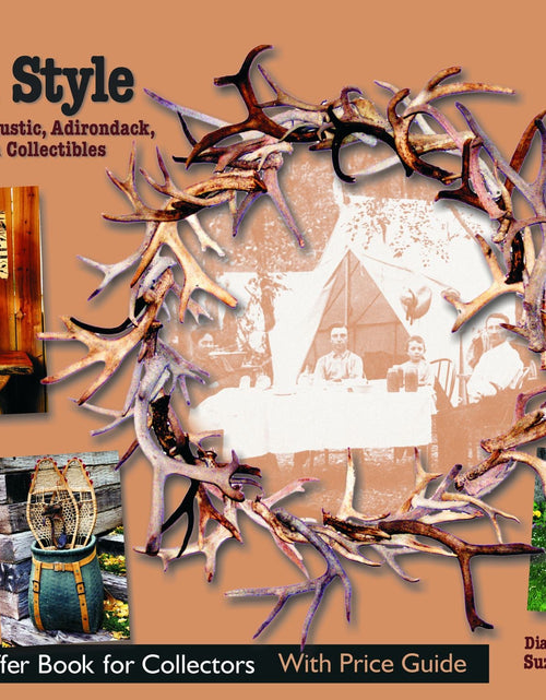 Load image into Gallery viewer, Cabin Style: Decorating with Rustic, Adirondack, and Western Collectibles by Schiffer Publishing

